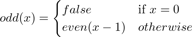 odd(x) = false if x = 0, even(x-1) otherwise